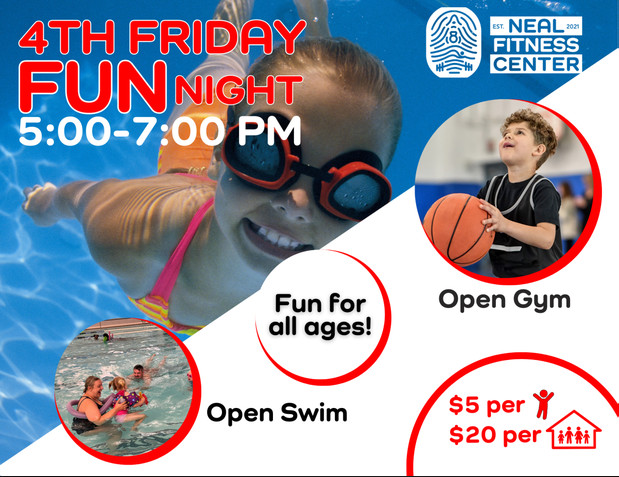 Bring the family to Neal Fitness Center’s 4th Friday Fun Night